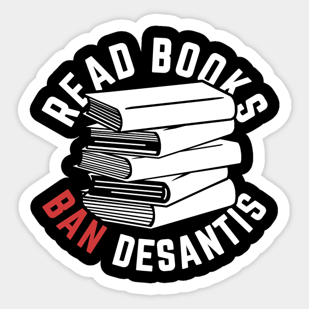 Read Books, Ban DeSantis Not Books Sticker by Boots